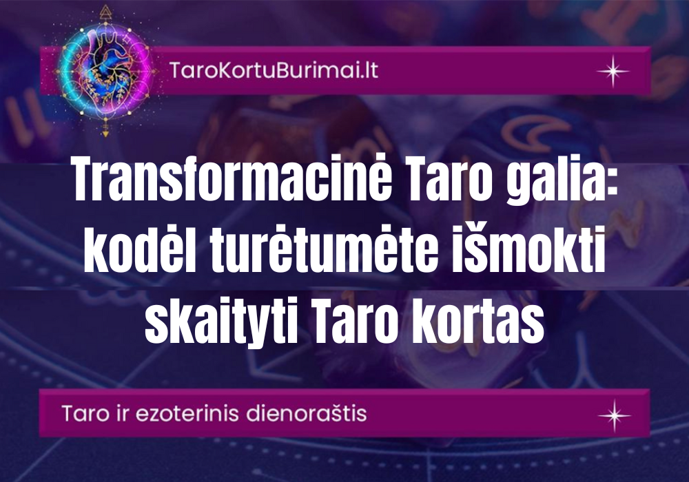 Transformacinė Taro galia: kodėl turėtumėte išmokti skaityti Taro kortas